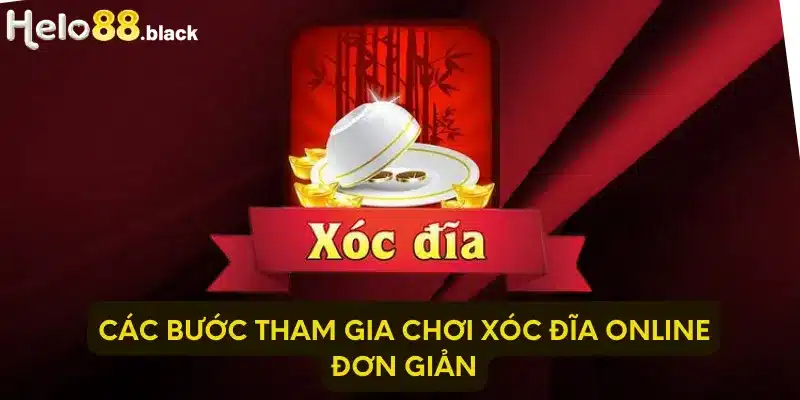 Các bước tham gia chơi Xóc Đĩa Online đơn giản