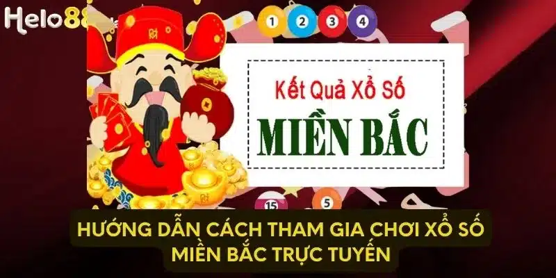 Hướng dẫn cách tham gia chơi xổ số miền Bắc trực tuyến