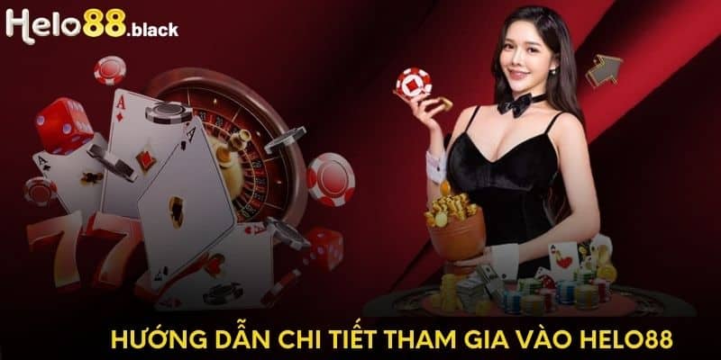 Hướng dẫn chi tiết tham gia vào sảnh game Helo88 