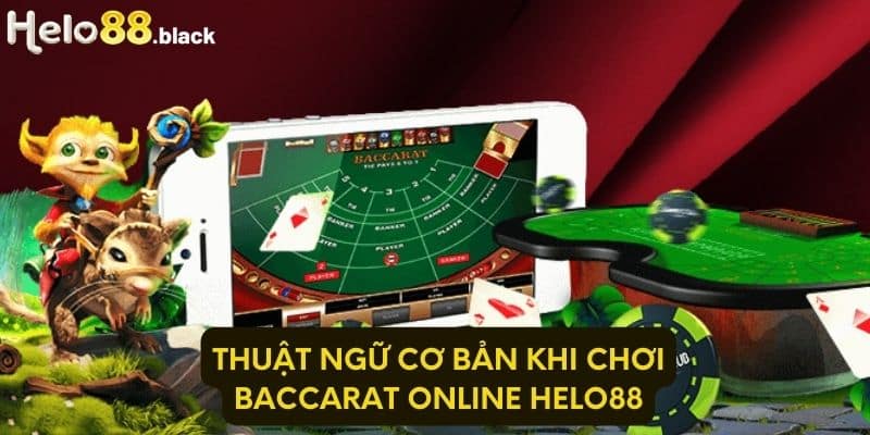 Thuật ngữ cơ bản khi chơi Baccarat Online Helo88