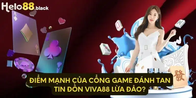 Điểm mạnh của cổng game đánh tan tin đồn Viva88 lừa đảo?