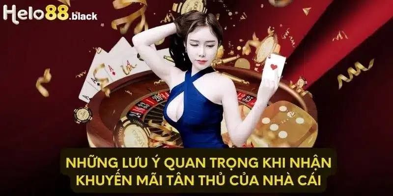 Những lưu ý quan trọng khi nhận khuyến mãi tân thủ của nhà cái